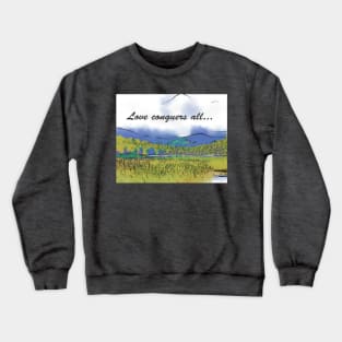 Love Conquers All Mountain Meadow Lake Crewneck Sweatshirt